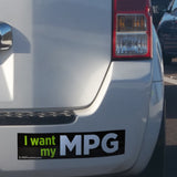 I want my MPG bumper sticker